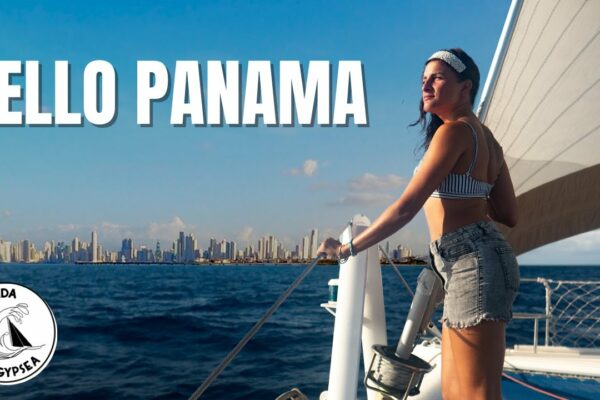 CANALUL PANAMA CU VELIER, Iată-ne!  🇵🇦 (Partea 1) Sailing La Vida Gypsea - EP 79