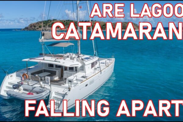 Catamaranele Lagoon se destramă?!  - Ep 229 - Lady K Sailing