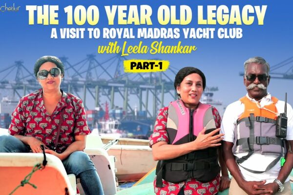 Moștenirea de 100 de ani |  O vizită la Royal Madras Yacht Club cu Leela Shankar |  Shylaja Chetlur