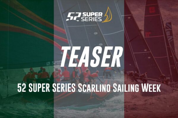 TEASER - 52 SUPER SERIE Scarlino Sailing Week