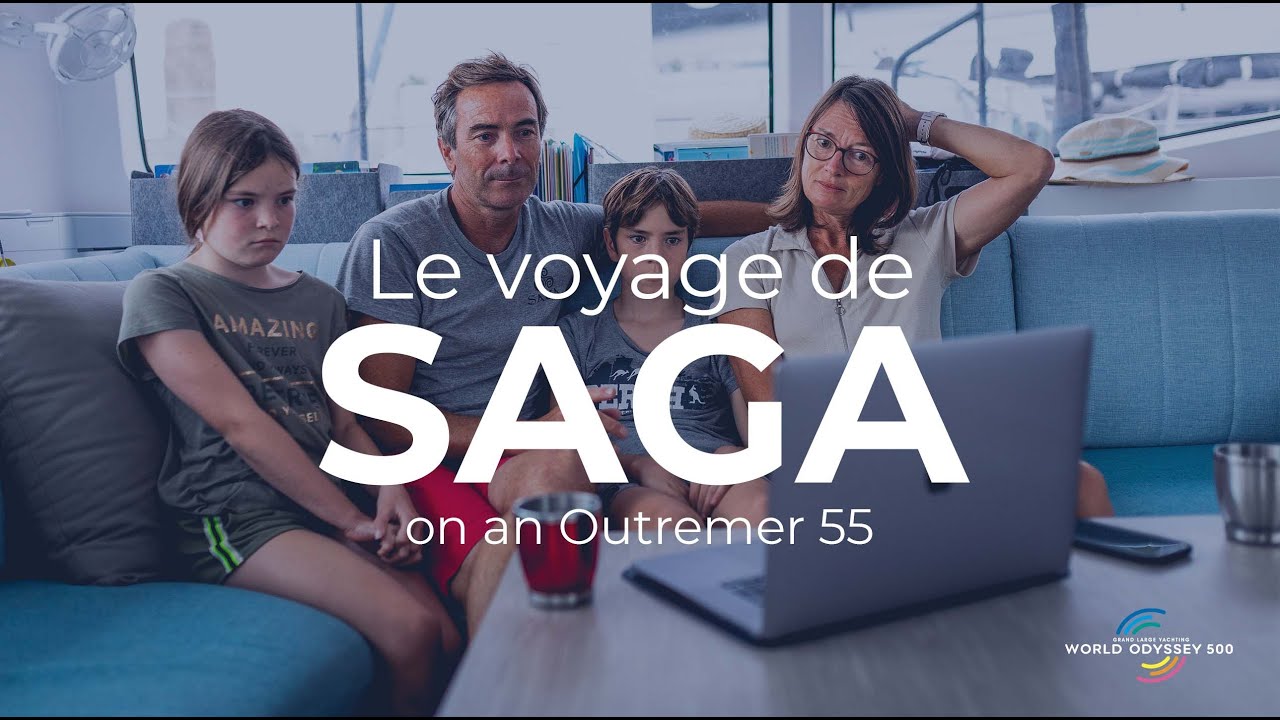 Saga (Outremer 55), o călătorie de familie în jurul lumii - Grand Large Yachting World Odyssey