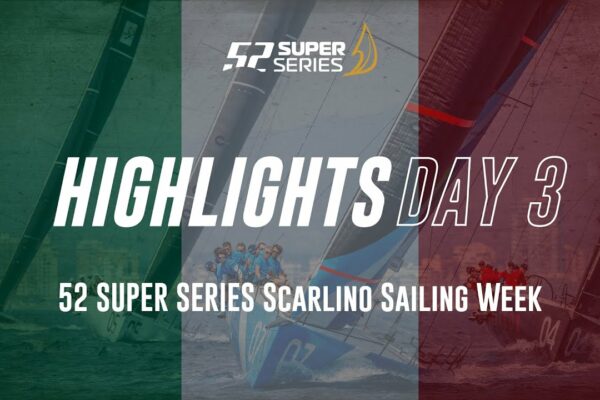 Ziua 3 RELE RELEVATE - 52 SUPER SERIE Scarlino Sailing Week