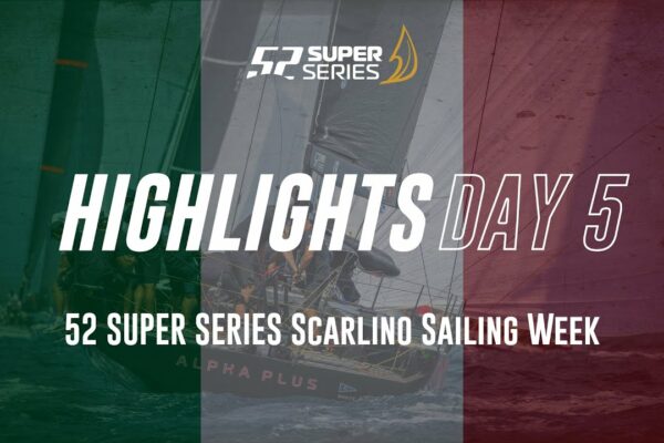 Ziua 5 RELE RELEVATE - 52 SUPER SERIE Scarlino Sailing Week
