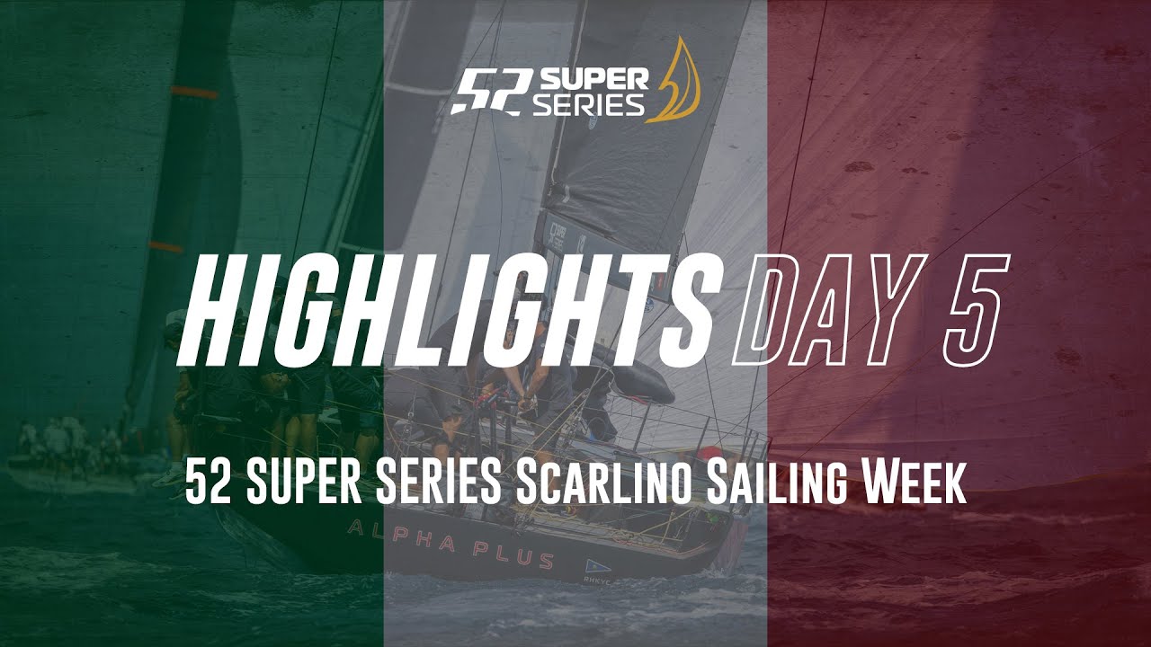 Ziua 5 RELE RELEVATE - 52 SUPER SERIE Scarlino Sailing Week