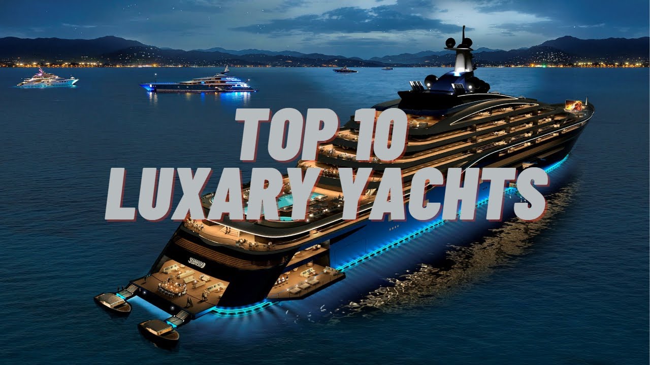 Top 10 iahturi de lux din lume