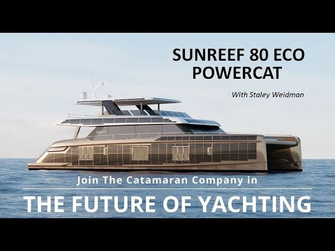 Alăturați-vă companiei Catamaran în viitorul yachtingului |  Sunreef Eco 80 Powercat |  cu Staley Weidman
