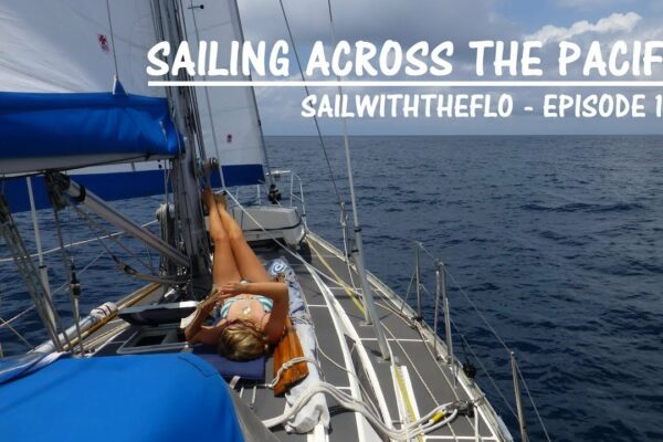 Sailing Across the Pacific - O lună pe mare - Sailing the Pacific Episodul 17