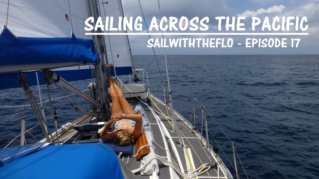 Sailing Across the Pacific - O lună pe mare - Sailing the Pacific Episodul 17