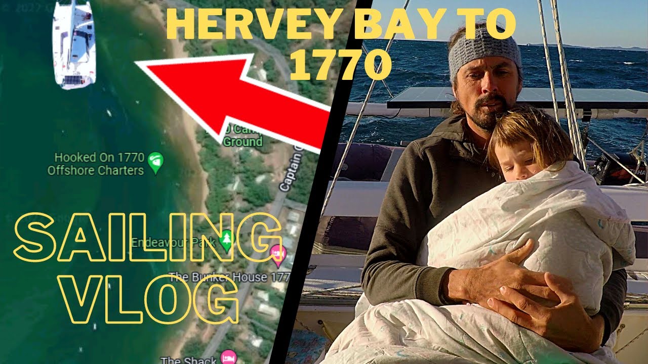 Sailing Vlog: Navigare din Hervey Bay până în 1770