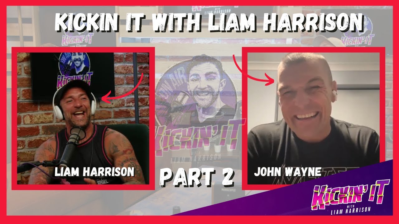 JOHN WAYNE PARR |  PARTEA 2!!!  |  Podcastul Kickin' It With Liam Harrison