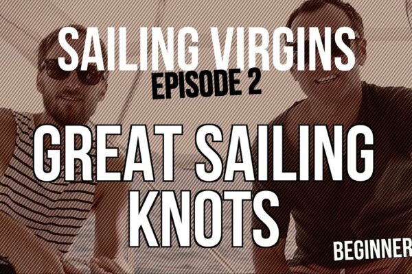 Great Sailing Knots (Sailing Virgins) Ep.02