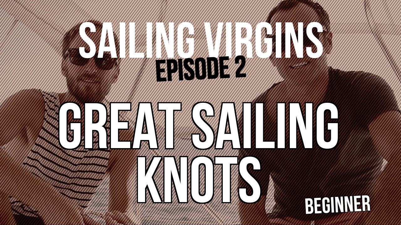 Great Sailing Knots (Sailing Virgins) Ep.02