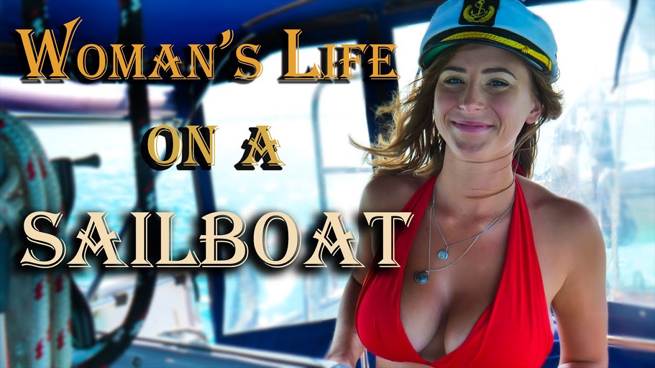 Viața unei femei pe o barcă cu vele