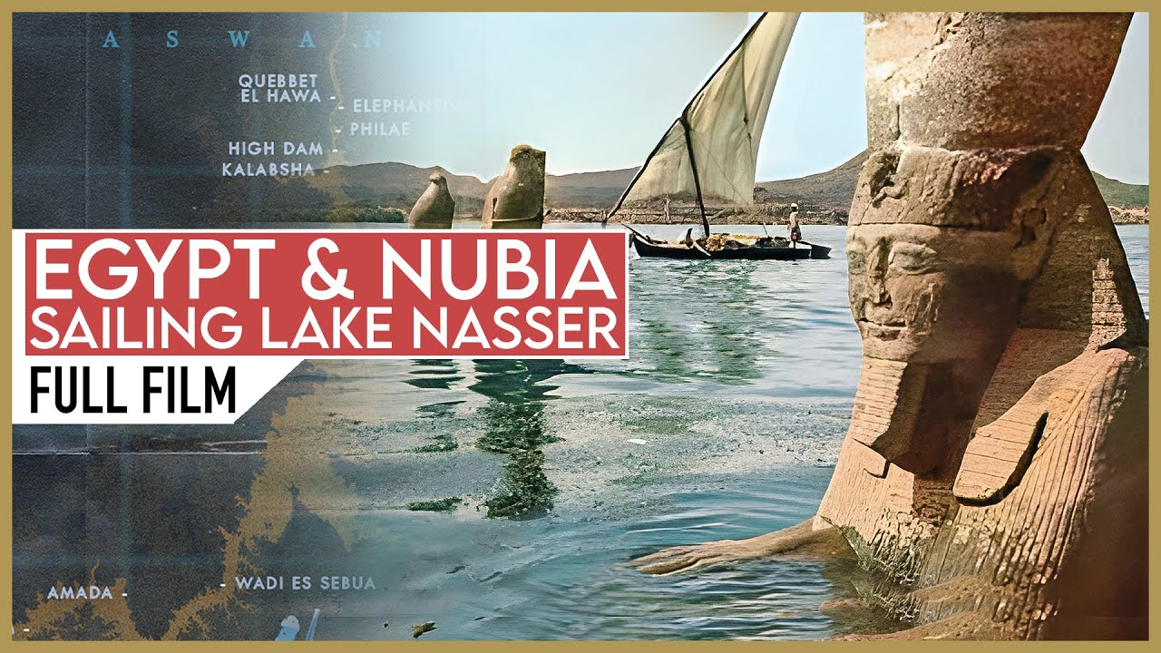 EGIPTUL & NUBIA (DOCUMENTAR COMPLET) Sailing Lake Nasser