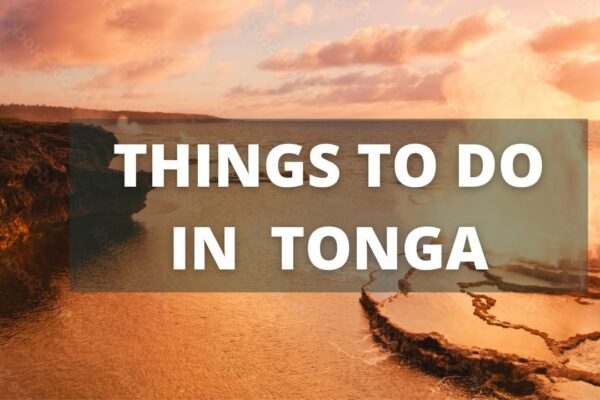 Ghid de călătorie în Tonga: 9 cele mai bune lucruri de făcut în insula Tonga