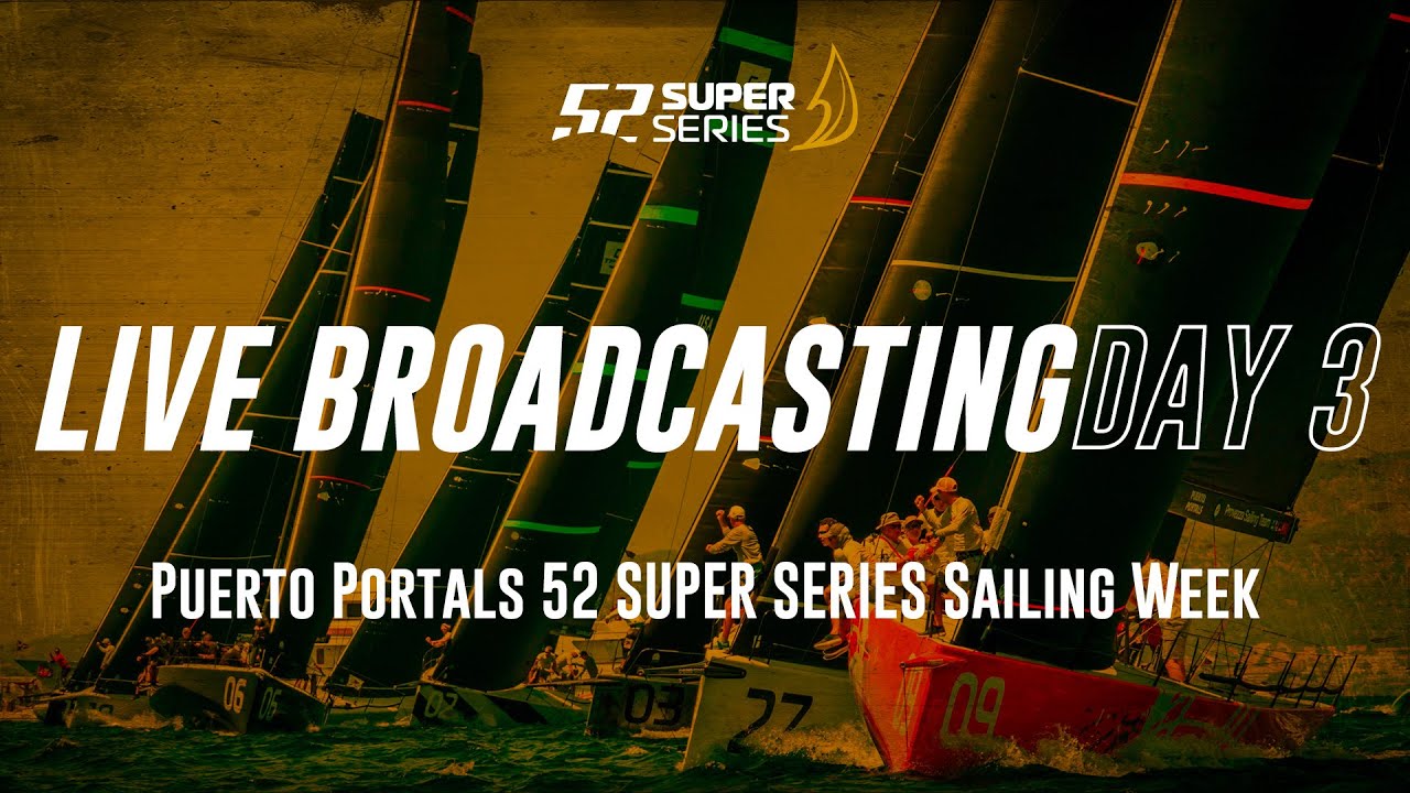 Ziua 3 LIVE TRACKING - Puerto Portals 52 SUPER SERIES Sailing Week