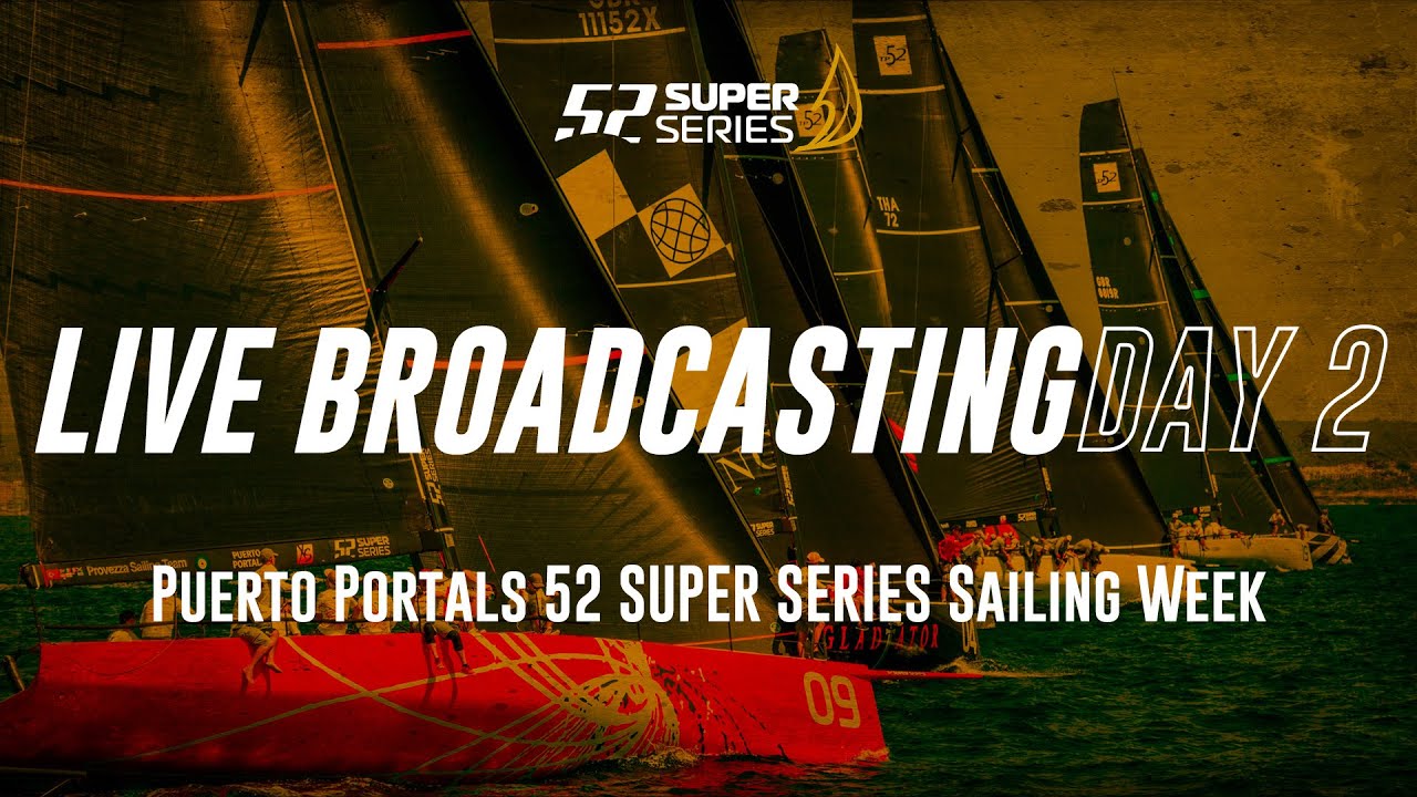 Ziua 2 LIVE TRACKING - Puerto Portals 52 SUPER SERIES Sailing Week