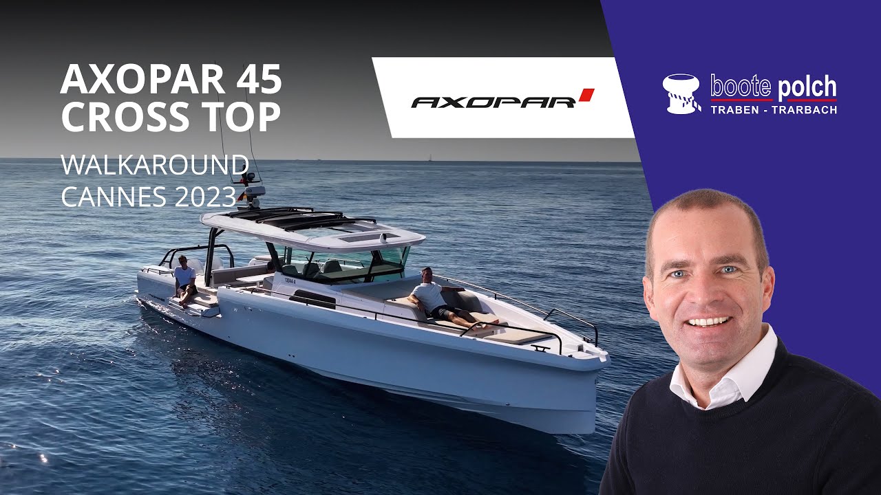 Axopar 45 XT Cross-Top Walkarround Cannes Yachting Festival 2023