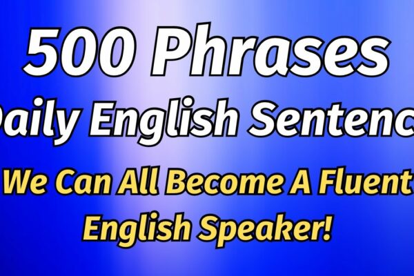 500 de fraze propoziție zilnică în engleză (toți putem deveni un vorbitor fluent de engleză!)