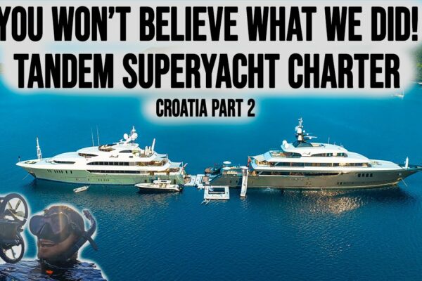 Pentru prima dată!  Superyacht Tandem Charter Croatia |  Partea 2