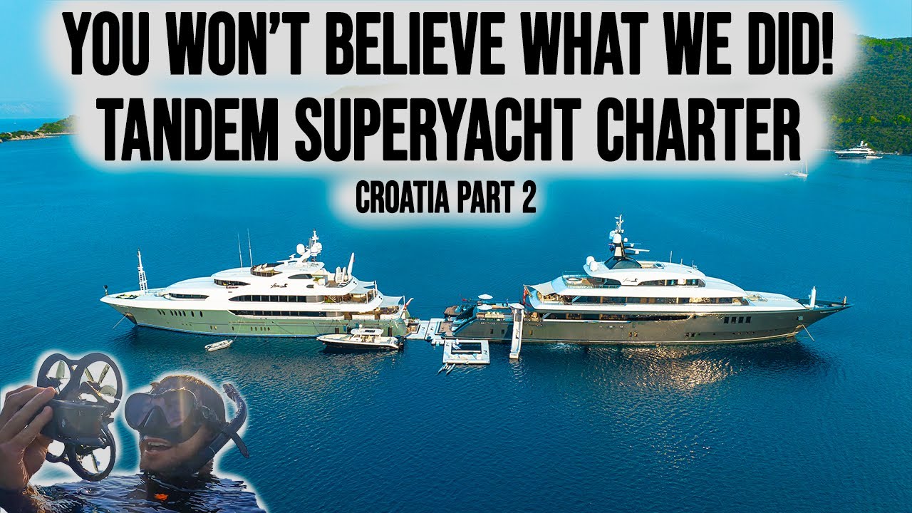 Pentru prima dată!  Superyacht Tandem Charter Croatia |  Partea 2