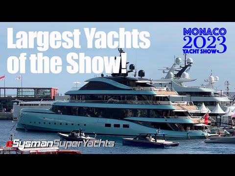 Cele mai mari superyacht-uri de spectacol!  - Monaco Yacht Show 2023