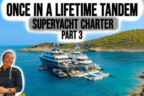Charterul de superyacht pentru o viață!  |  Partea 3