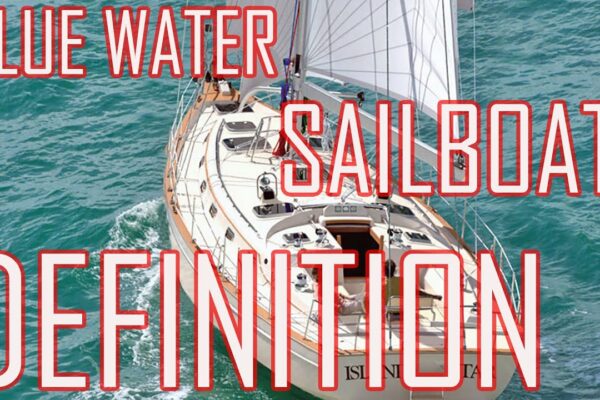 Bluewater Sailboat Definiție, Bluewater Sailing, definiție vele
