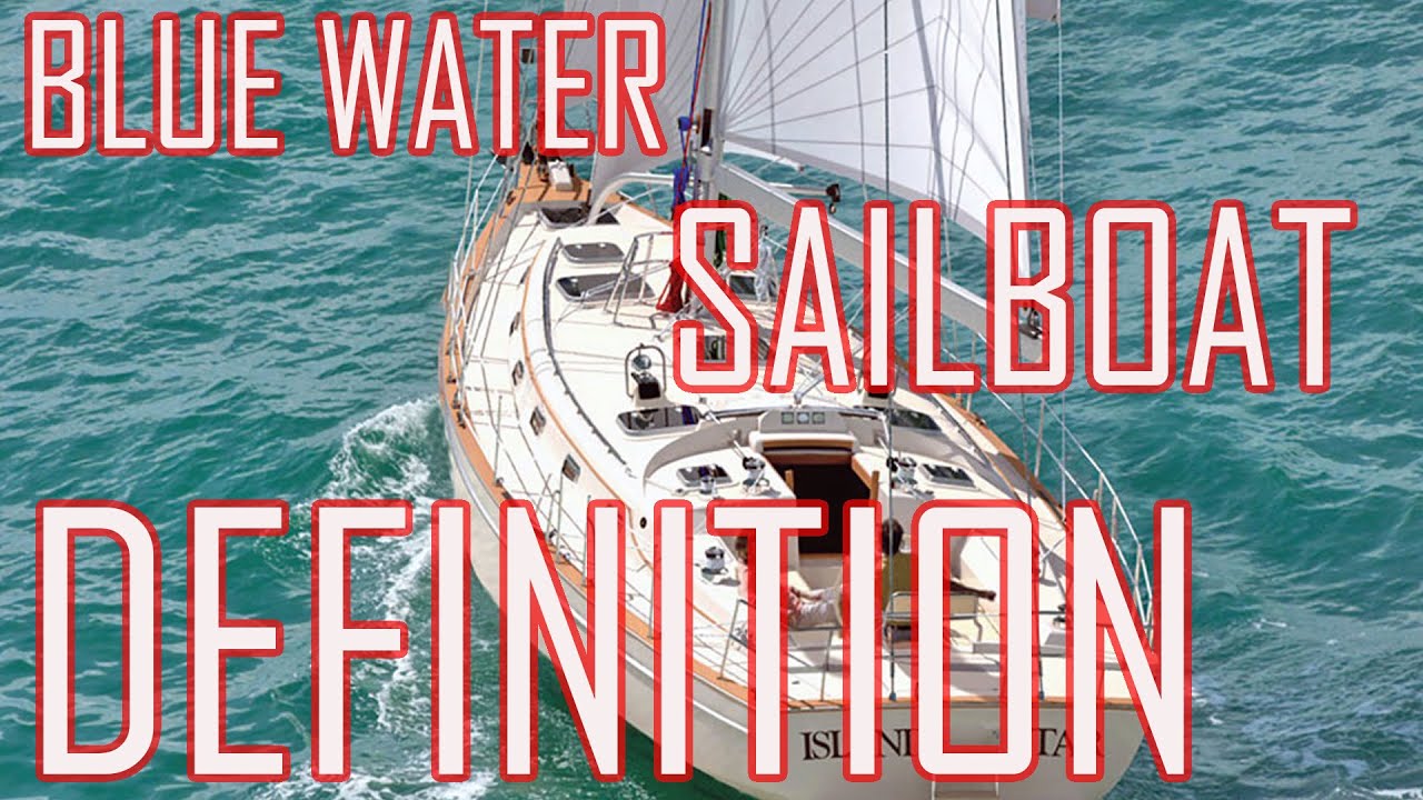 Bluewater Sailboat Definiție, Bluewater Sailing, definiție vele