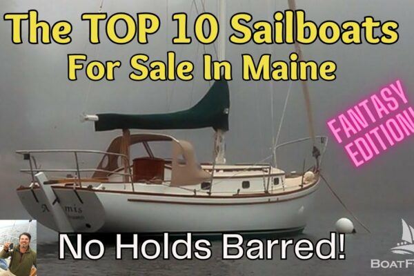 BoatFools Top 10 barci cu pânze de vânzare în Maine: No Holds Barred!  Ediția Fantasy.