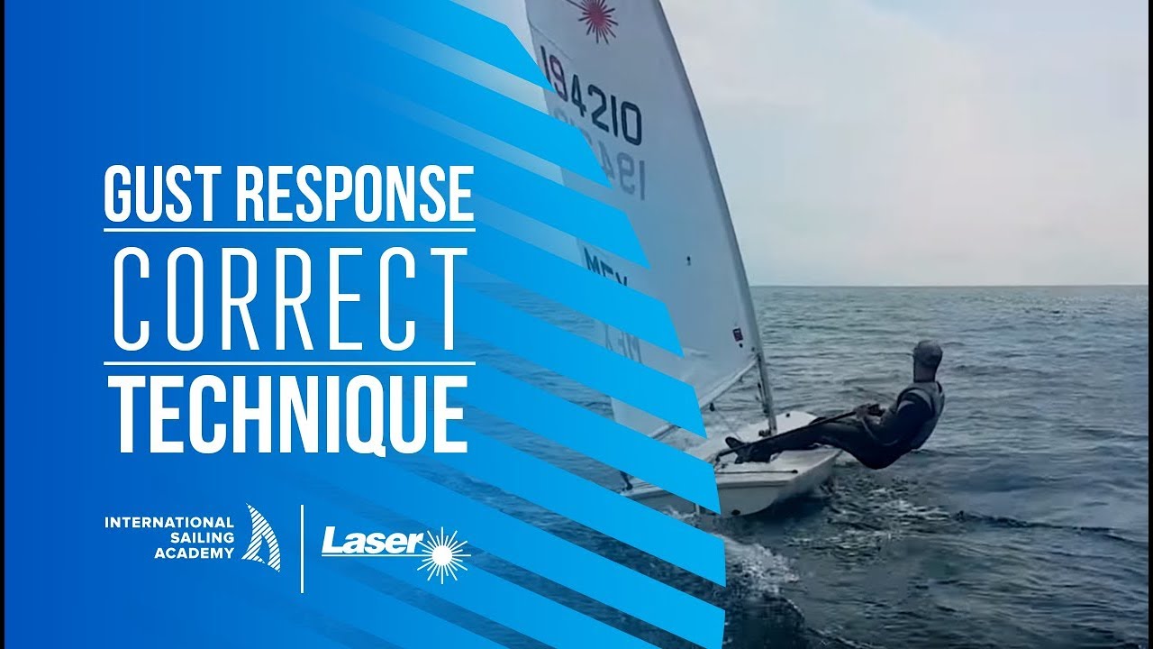Navigare cu laser: Răspuns la rafală - Tehnica corectă - International Sailing Academy