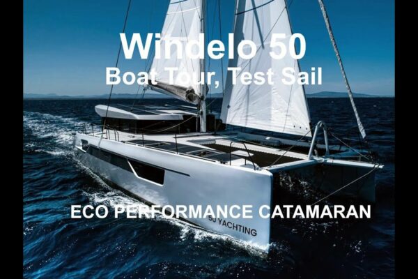Noul Windelo 50 Catamaran Test Sail, Tur cu barca și Walkaround