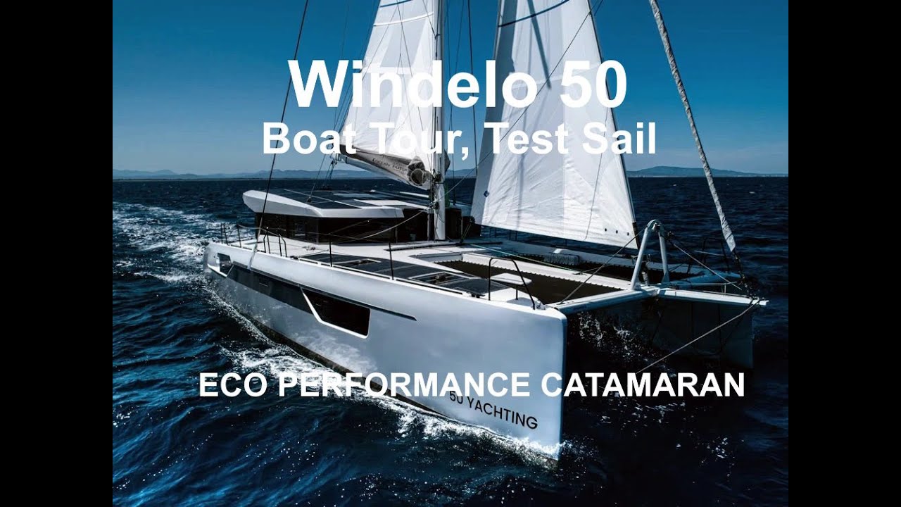 Noul Windelo 50 Catamaran Test Sail, Tur cu barca și Walkaround
