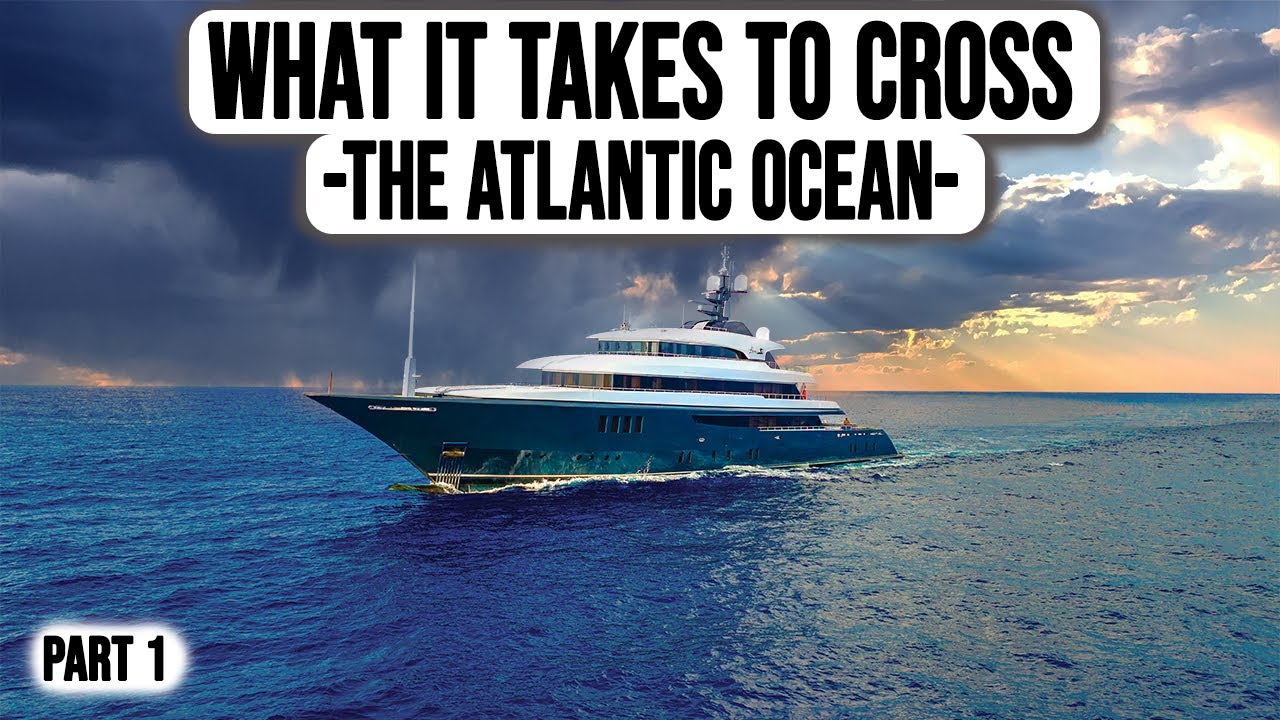 Traversarea Atlanticului pe un superyacht |  Partea 1