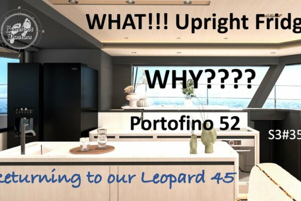 S3#35 Ce!!  Frigider vertical pentru Portofino 52 - DE CE??  + Ne întoarcem la Leopard 45 după 8 luni
