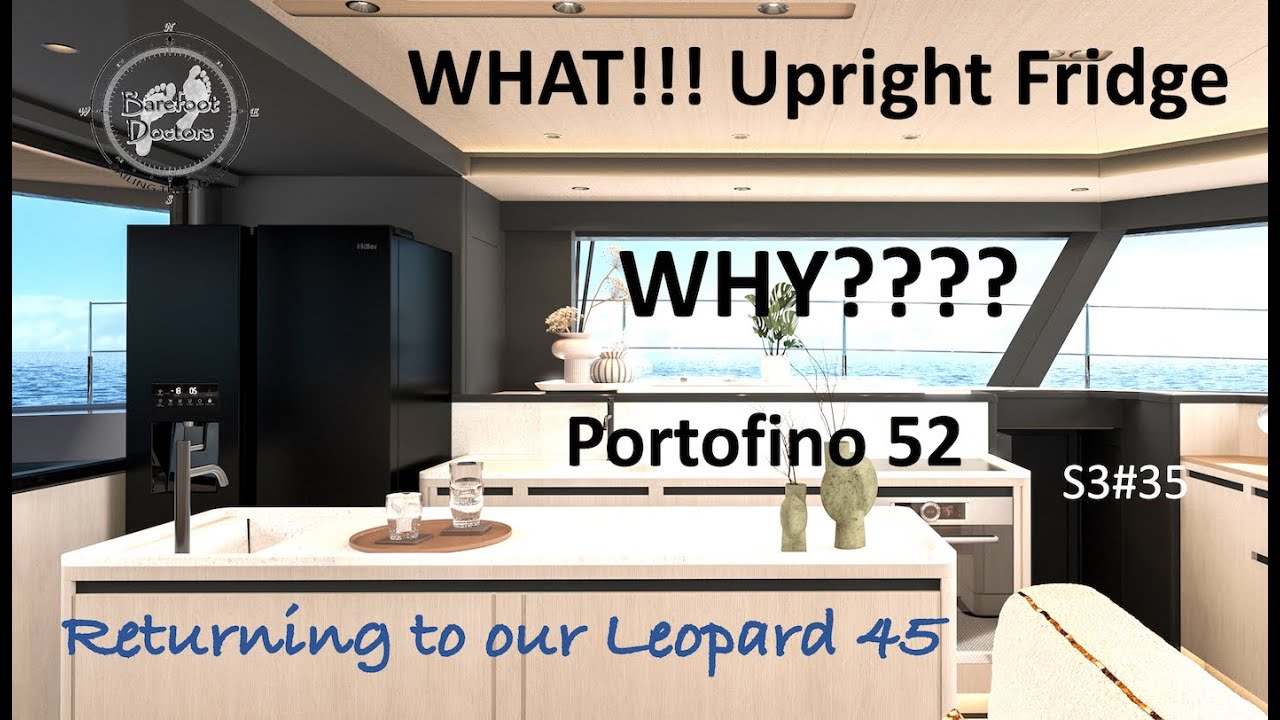 S3#35 Ce!!  Frigider vertical pentru Portofino 52 - DE CE??  + Ne întoarcem la Leopard 45 după 8 luni