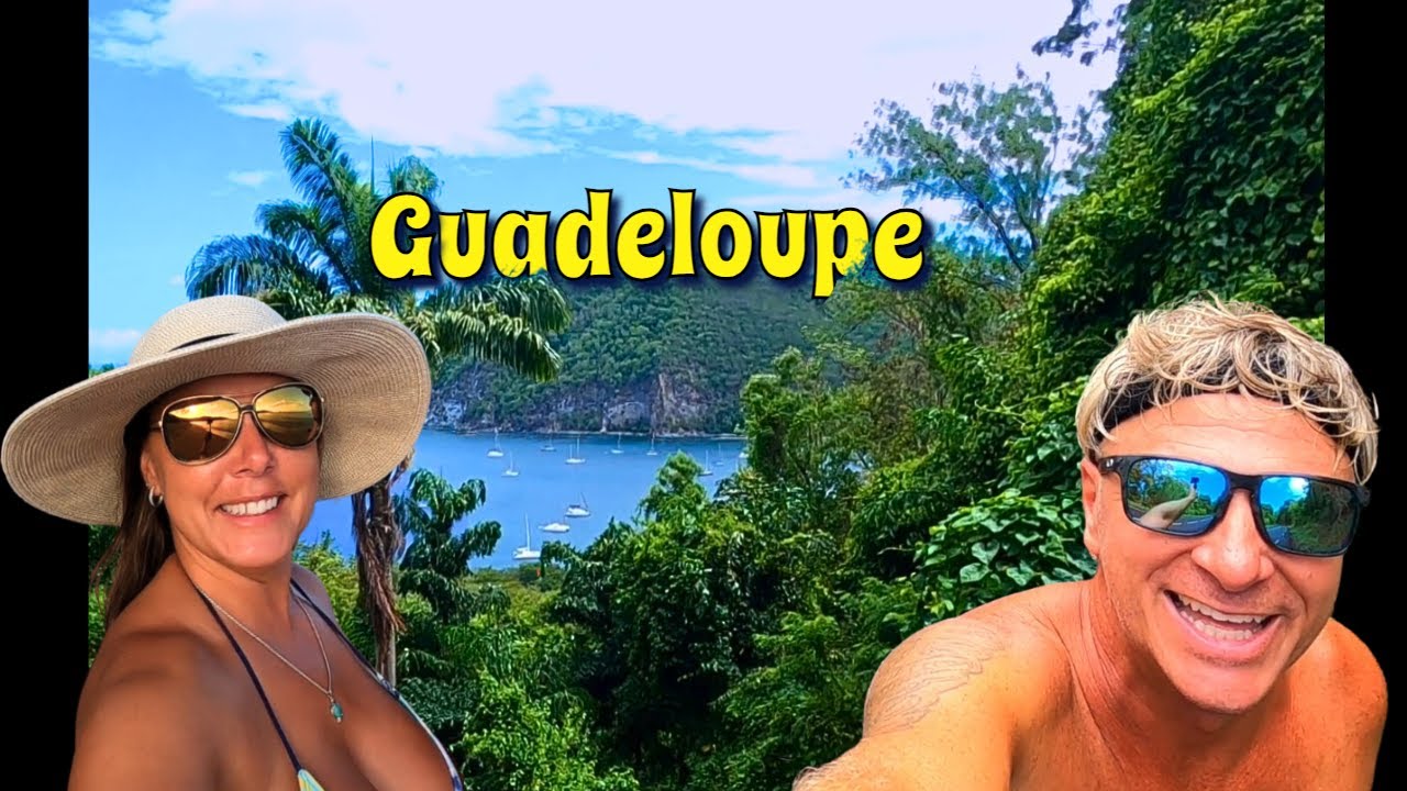 În sfârșit am coborât!  Respirând în Guadelupa |  Navigarea în Caraibe Ep.  90