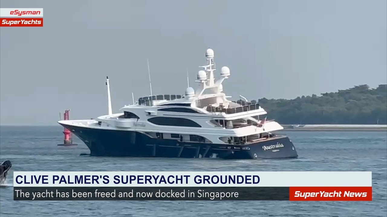 Superyacht-ul lui Clive Palmer M/Y Australia eliberat de impamantare |  Clipuri de știri SY