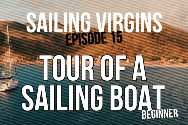 Sailing For Absolute Beginners (Sailing Virgins) Ep.15