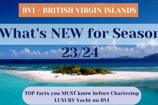 BVI - Ce este NOU pentru sezonul 23/24 în LUXURY Yacht Charter
