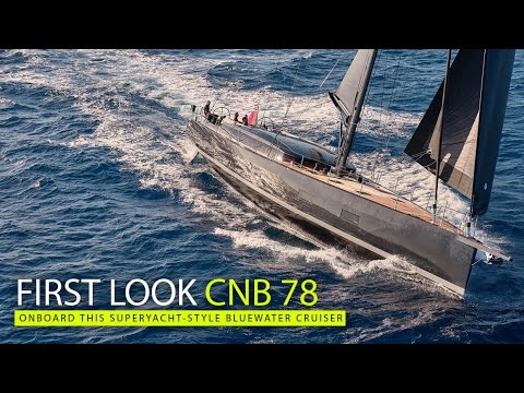 Un iaht de croazieră în stil superyacht, cu mult stil |  Tur CNB 78 |  Lumea Yachtingului