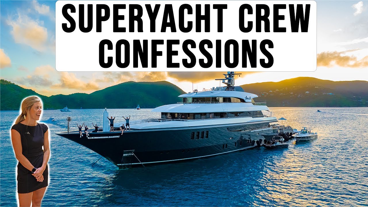 Confesiuni ale echipajului superyacht-ului...