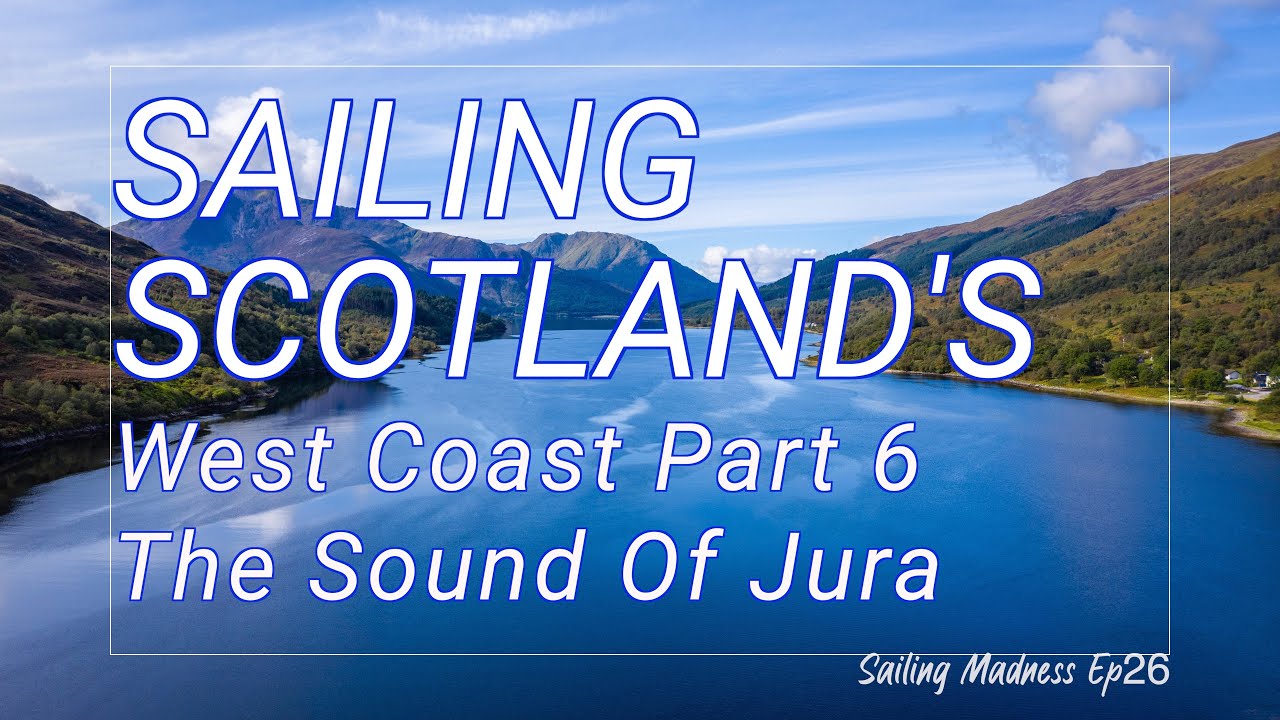 Navigație de neuitat Explorarea SUNETULUI JURA Pe Coasta de Vest a Scoției!  Pt6