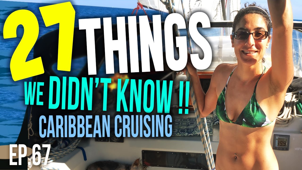 Croazieră în Caraibe 27 de lucruri pe care nu le știam!  |  Sailing Balachandra E067