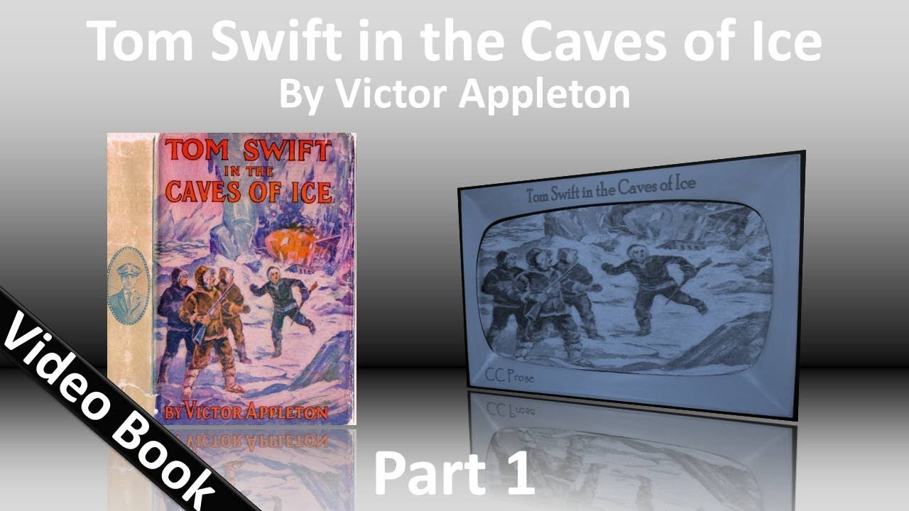 Partea 1 - Tom Swift in the Caves of Ice Audiobook de Victor Appleton (cap. 1-11)
