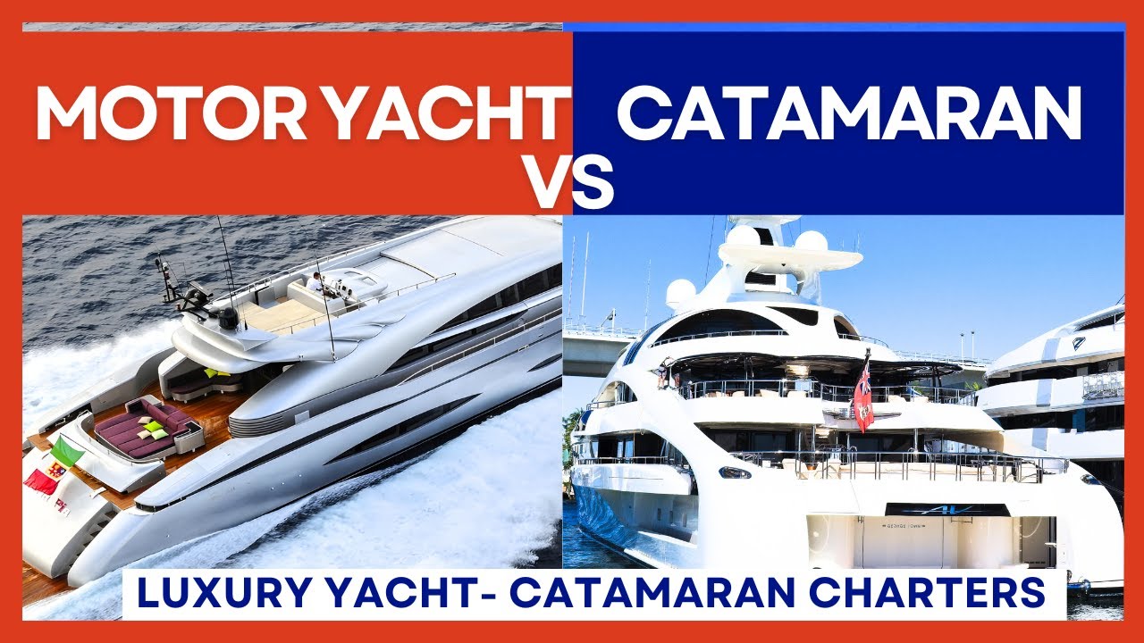 MOTOR YACHT vs CATAMARAN.  Experții explică Avantajele fiecărui Yacht Charter de lux.