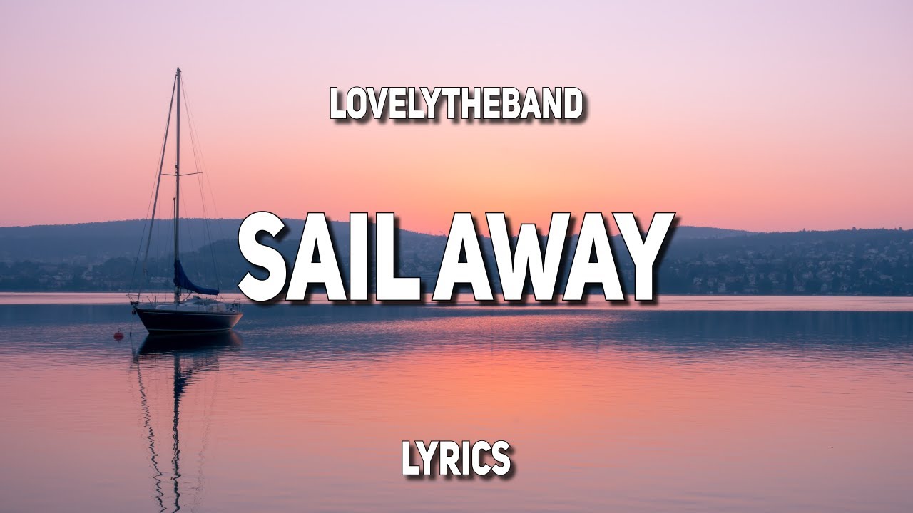 lovelytheband - Sail away (Versuri)