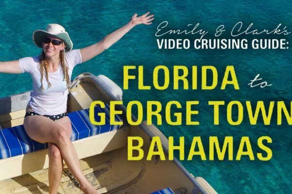 Cel mai bun traseu de navigație: FL la George Town, Bahamas (Ghid de croazieră video)