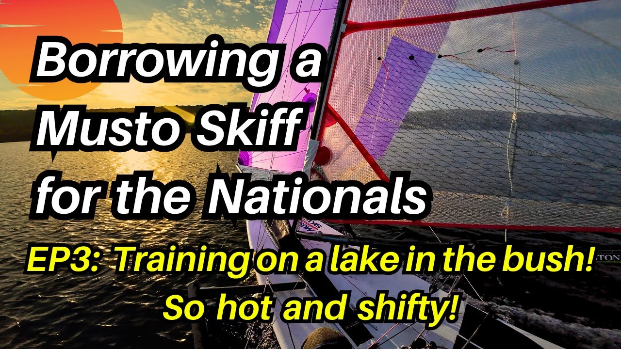 Împrumutarea unui Musto Skiff pentru Nationals EP3: Navigare pe un lac mic!  Mai multe răsturnări și curse de zmeu!