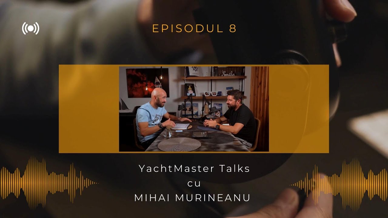 Yachtmaster talks cu Mihai Murineanu Ep. 8, S.1